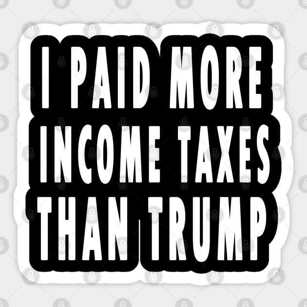 I paid more in taxes Anti Trump Sticker by qrotero